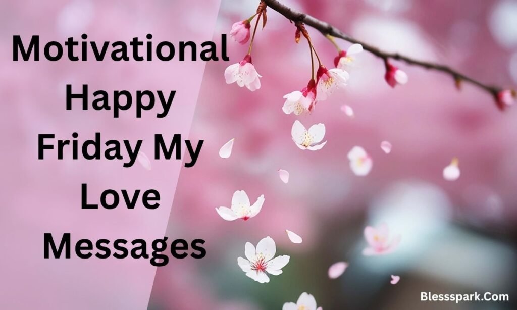 280+ Best Happy Friday My Love Heartfelt Messages