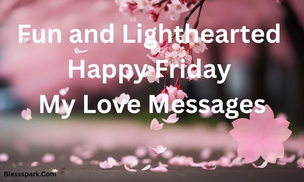280+ Best Happy Friday My Love Heartfelt Messages