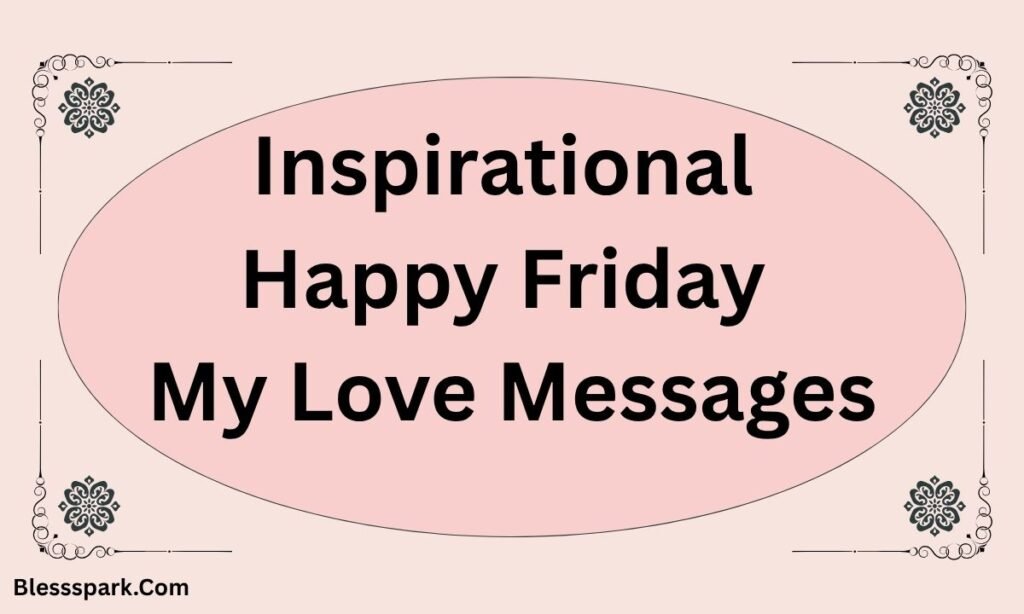 280+ Best Happy Friday My Love Heartfelt Messages
