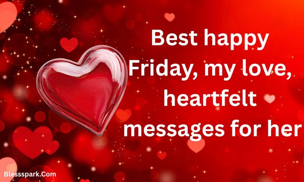 280+ Best Happy Friday My Love Heartfelt Messages