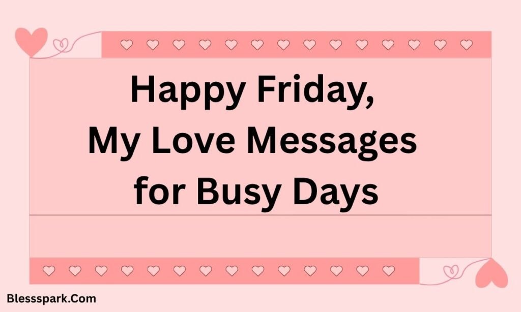 280+ Best Happy Friday My Love Heartfelt Messages