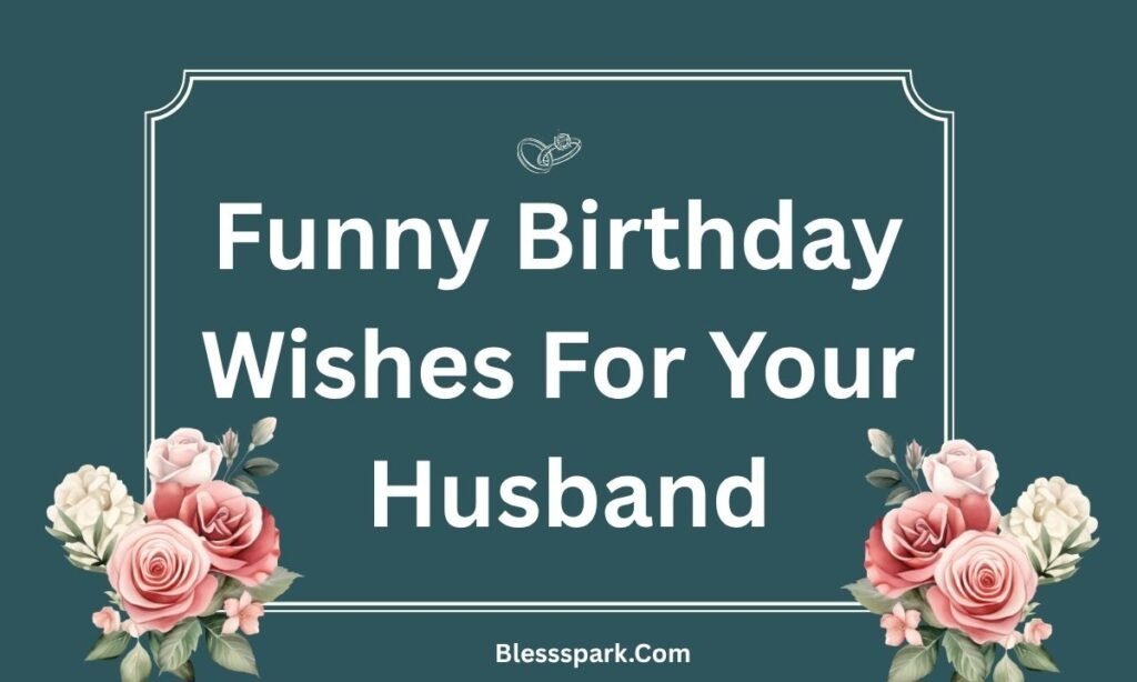 280+ Birthday Wishes for Husband (Funny and Romantic)