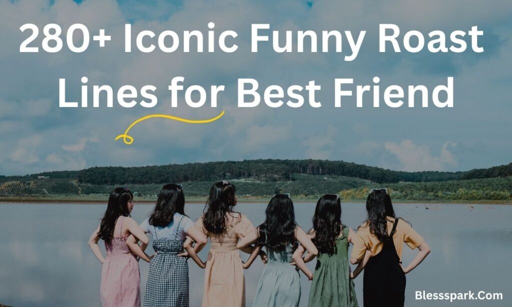 280+ Iconic Funny Roast Lines for Best Friend