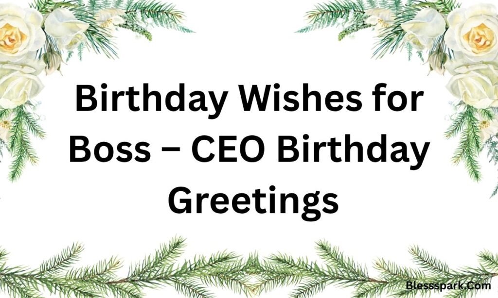 290+ Birthday Wishes for Boss to Build Respectful Relations