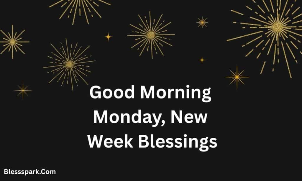 290+ New Week Blessings Powerful Wishes, Quotes, and Prayers