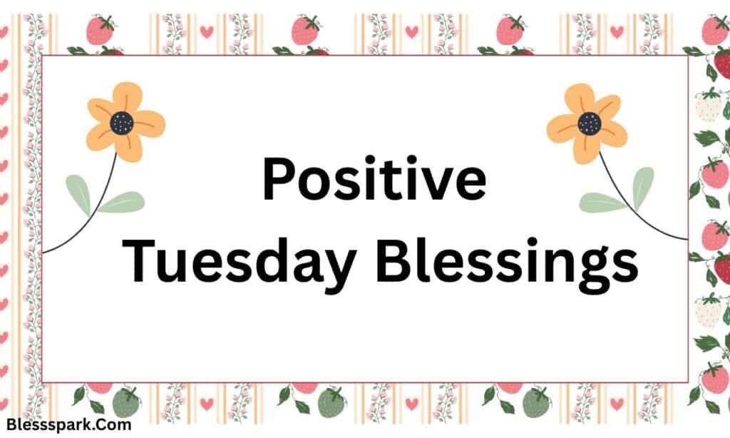 290+ Tuesday Blessings with Quotes to Share and Inspire