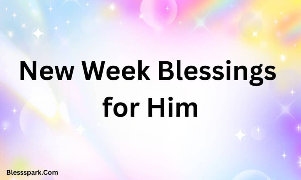 290+ New Week Blessings Powerful Wishes, Quotes, and Prayers