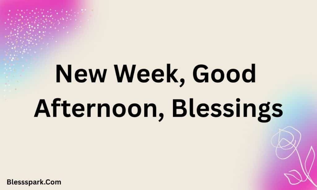 290+ New Week Blessings Powerful Wishes, Quotes, and Prayers