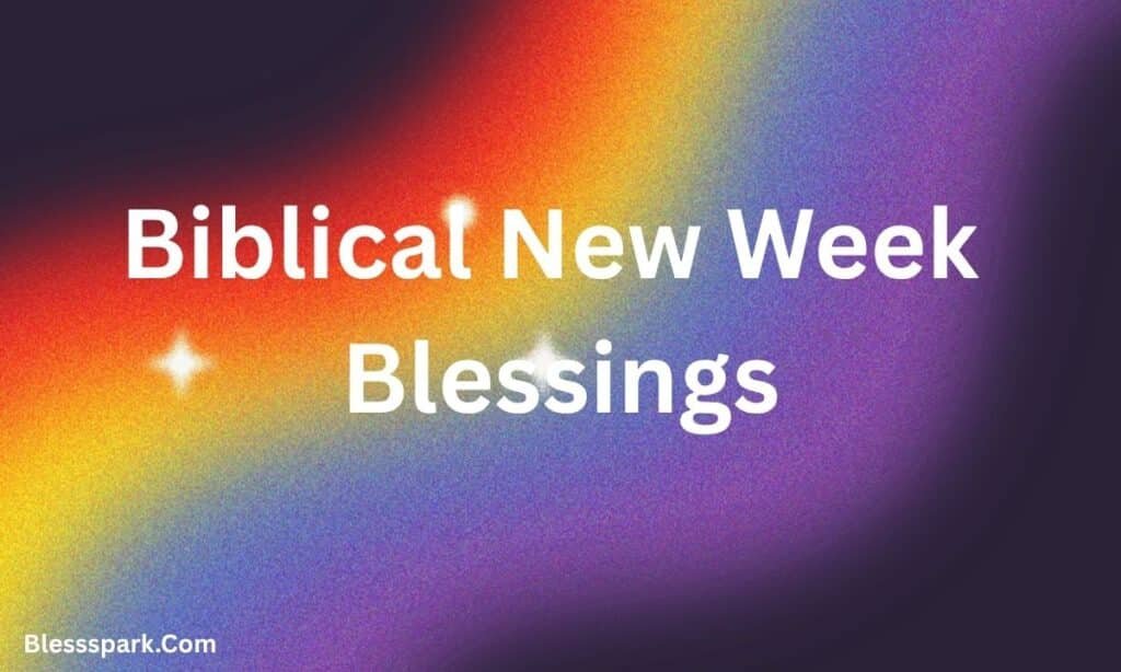 290+ New Week Blessings Powerful Wishes, Quotes, and Prayers