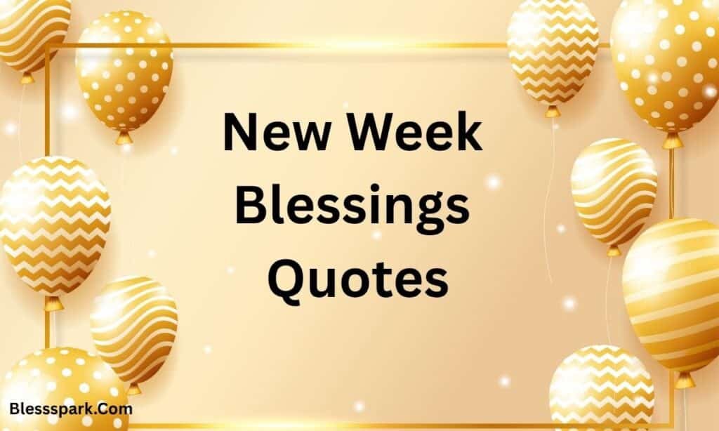 290+ New Week Blessings Powerful Wishes, Quotes, and Prayers