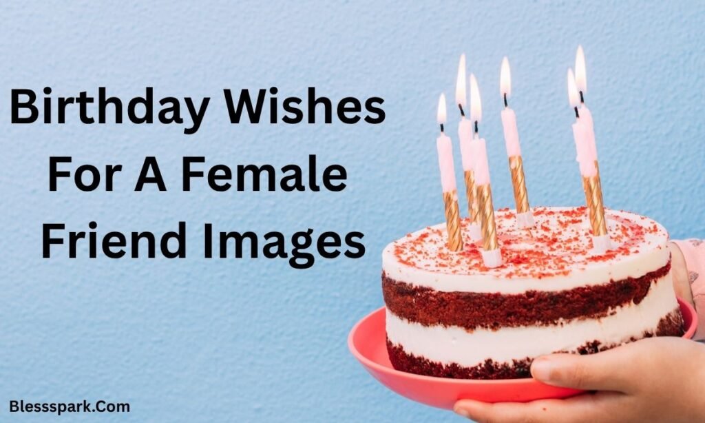 295+ Heartfelt and Sweet Birthday Wishes for a Female Friend