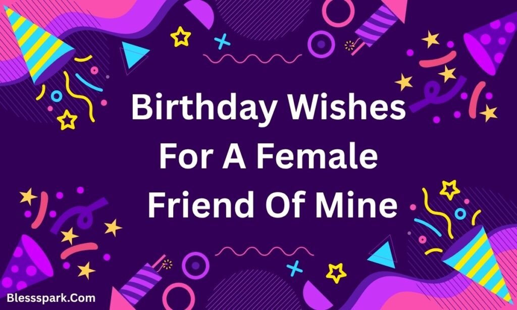 295+ Heartfelt and Sweet Birthday Wishes for a Female Friend