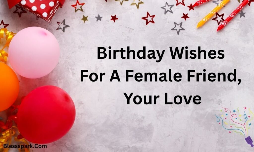 295+ Heartfelt and Sweet Birthday Wishes for a Female Friend
