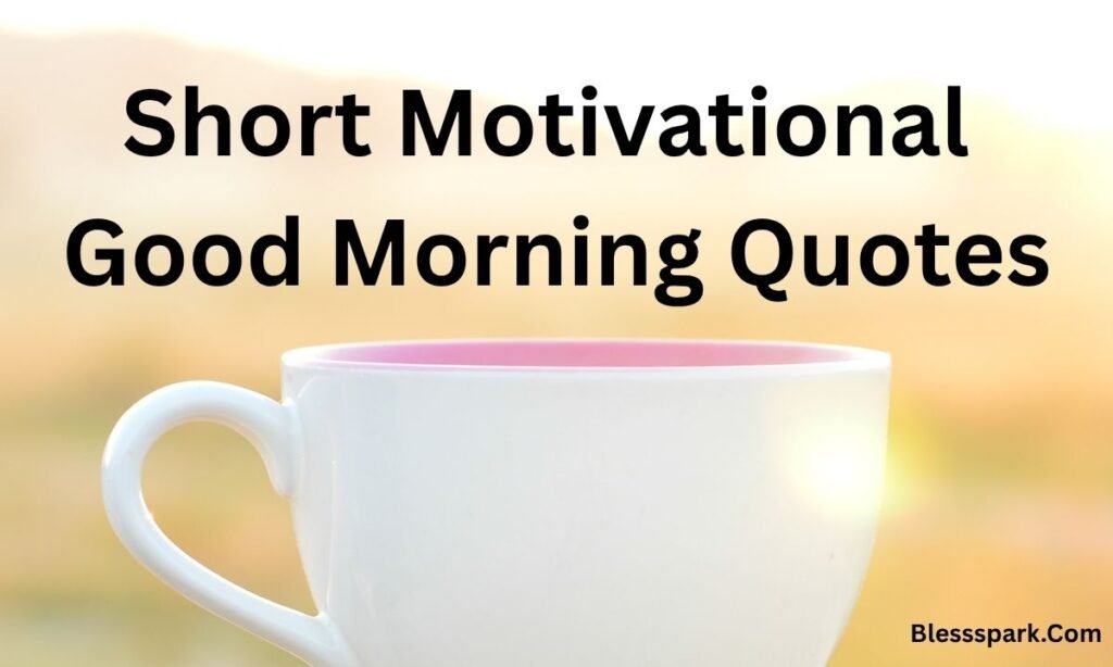 299+ Deep Meaningful Good Morning Life Quotes to Start Your Day