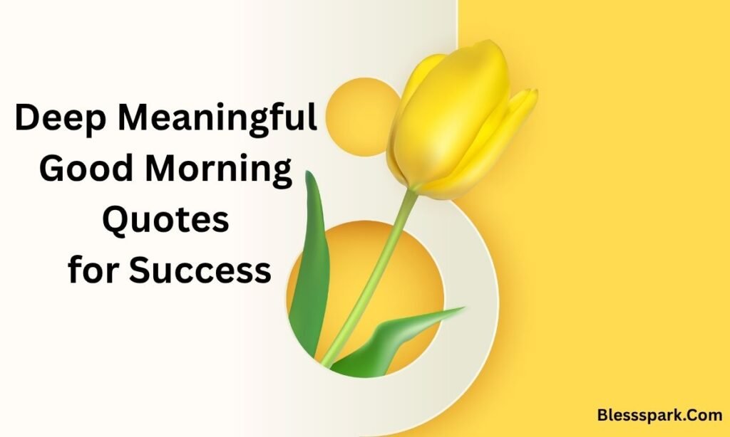 299+ Deep Meaningful Good Morning Life Quotes to Start Your Day