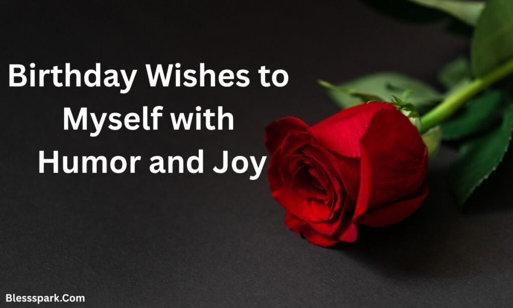 320+ Birthday Wishes to Myself: Messages for Self-Love