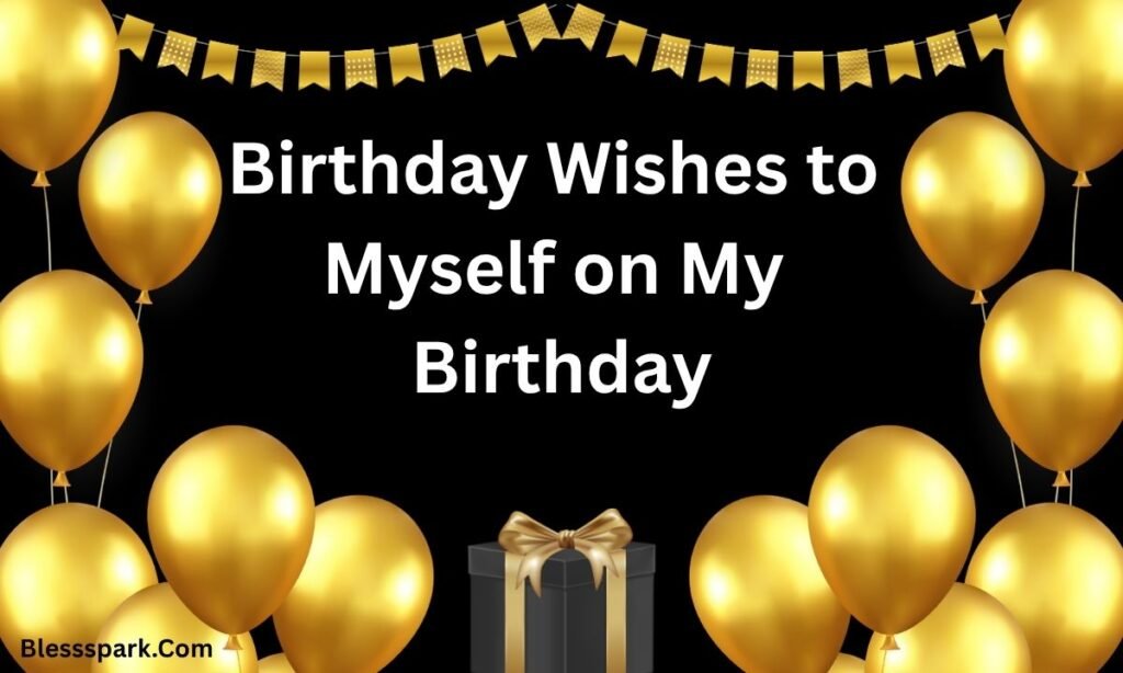 320+ Birthday Wishes to Myself: Messages for Self-Love