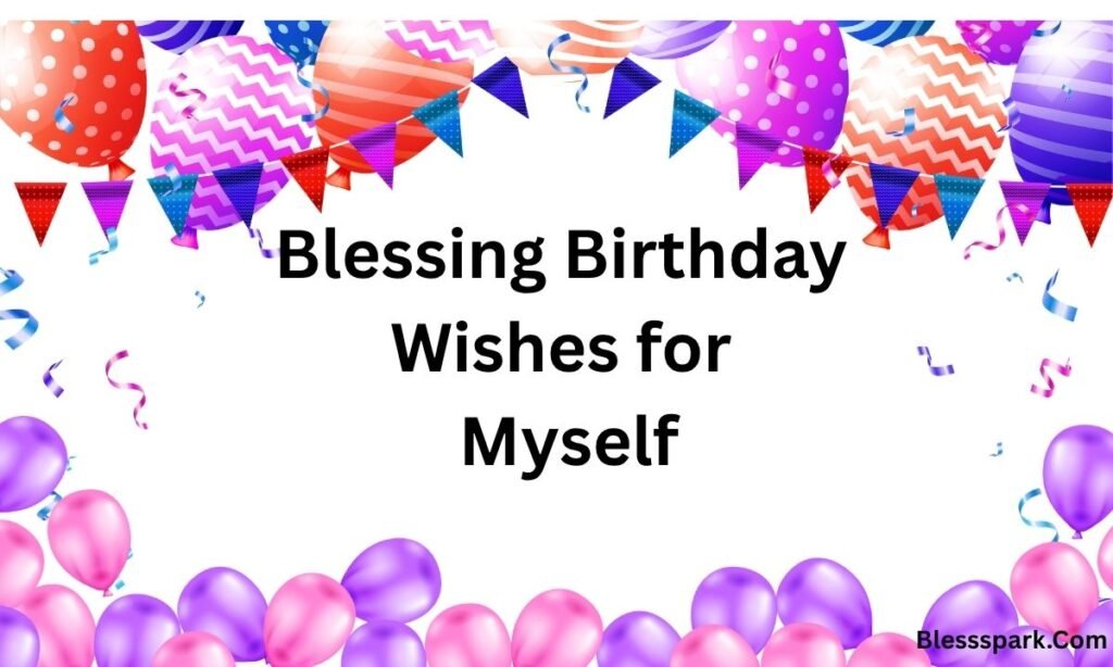 320+ Birthday Wishes to Myself: Messages for Self-Love