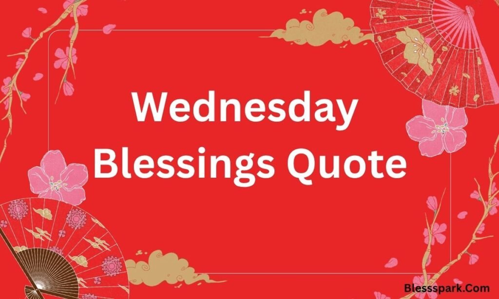 325+ Wednesday Blessings: Messages to Brighten Your Midweek
