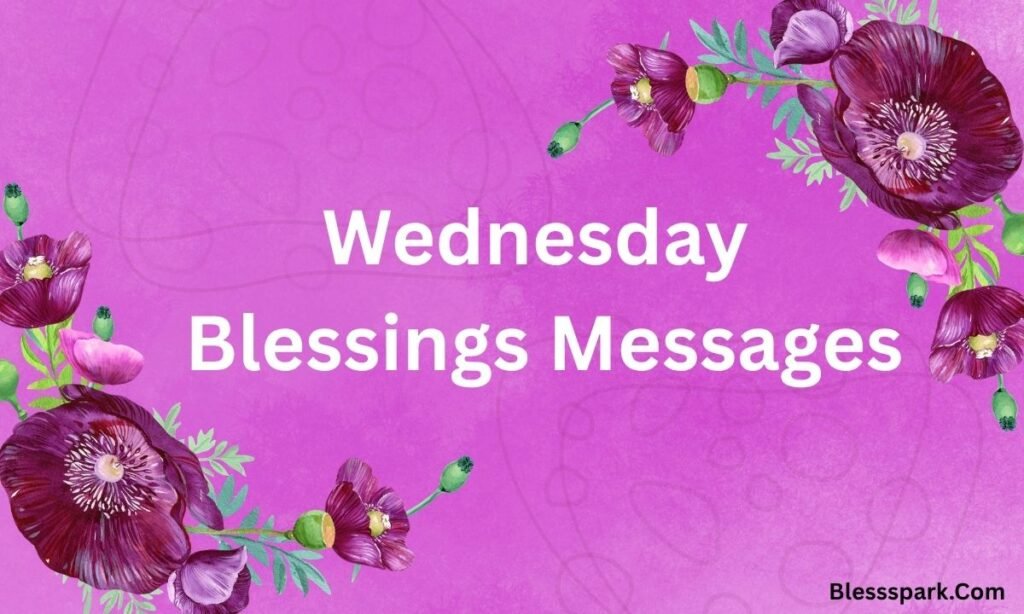 325+ Wednesday Blessings: Messages to Brighten Your Midweek