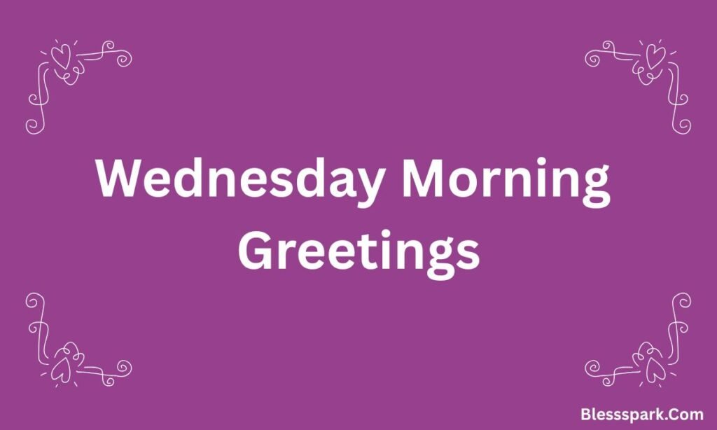 325+ Wednesday Blessings: Messages to Brighten Your Midweek