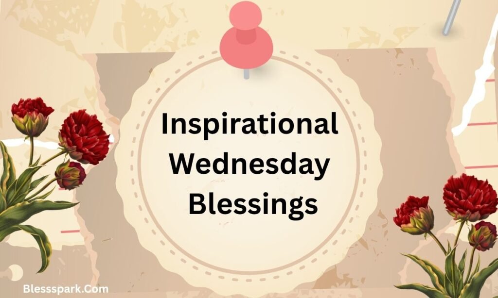 325+ Wednesday Blessings: Messages to Brighten Your Midweek