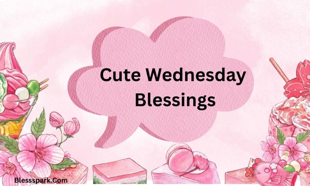 325+ Wednesday Blessings: Messages to Brighten Your Midweek