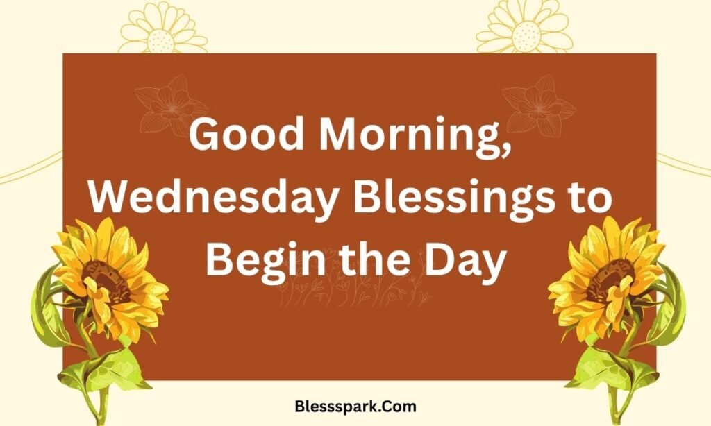 325+ Wednesday Blessings: Messages to Brighten Your Midweek