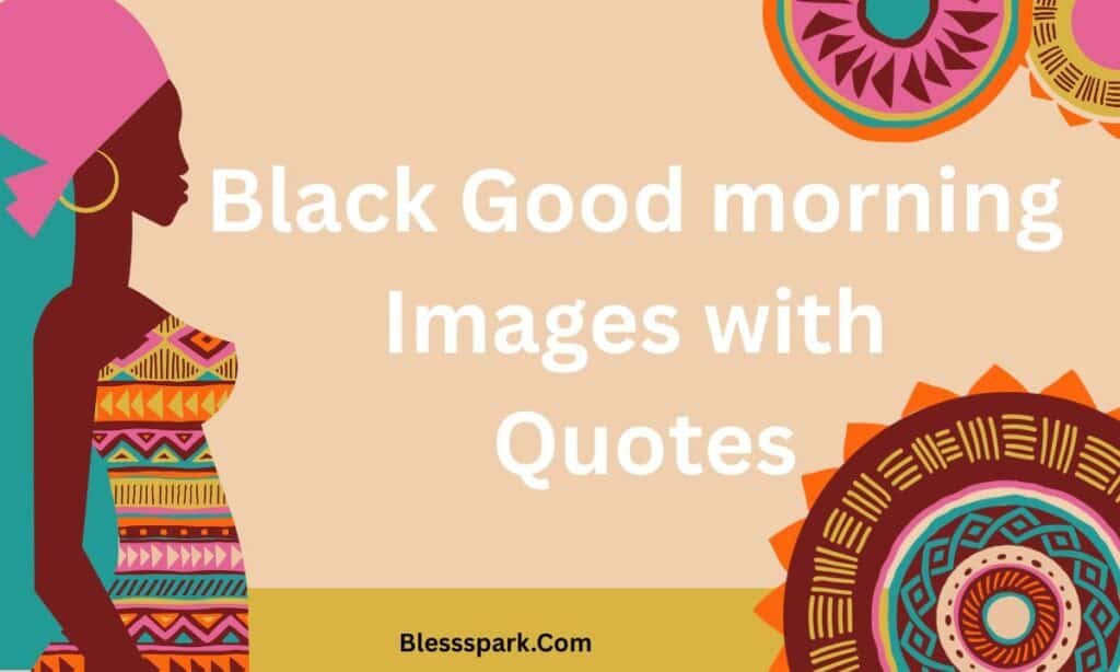 330+ African American Good Morning Quotes You'll Truly Love