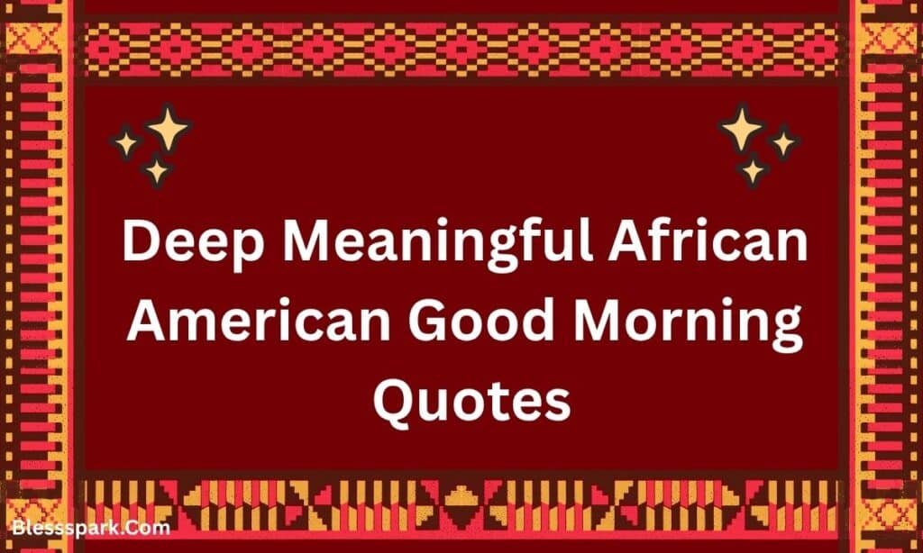330+ African American Good Morning Quotes You'll Truly Love