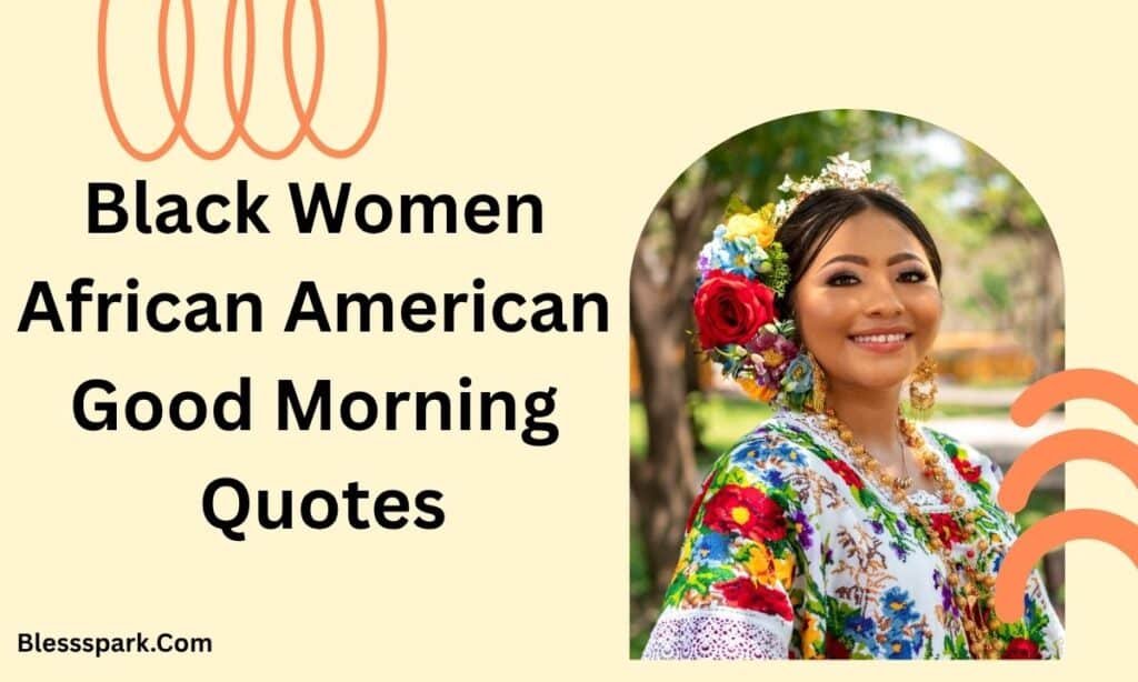 330+ African American Good Morning Quotes You'll Truly Love