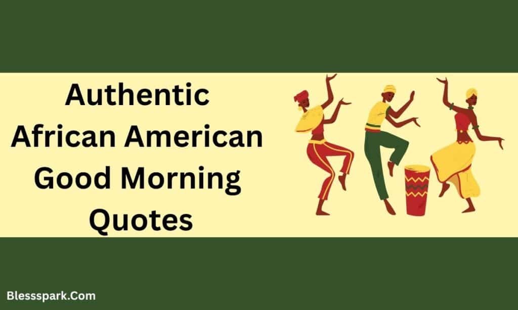 330+ African American Good Morning Quotes You'll Truly Love