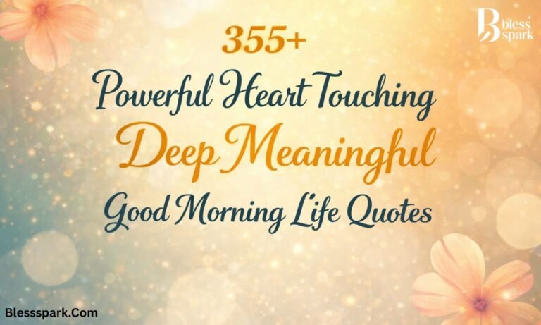 355+ Powerful Heart Touching Deep Meaningful Good Morning Life Quotes