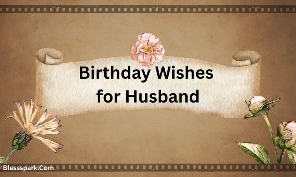 420+ Soulmate Romantic Birthday Wishes for Husband From Wife