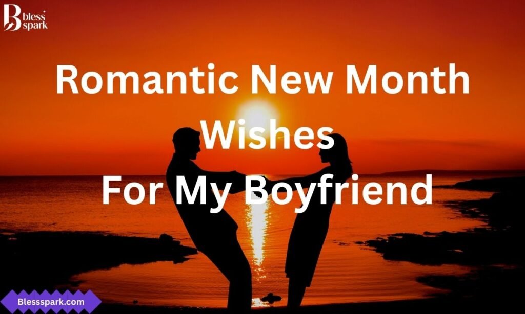 95 Sweet New Month Wishes To My Love Crush (Him or Her)