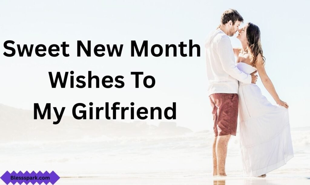 95 Sweet New Month Wishes To My Love Crush (Him or Her)