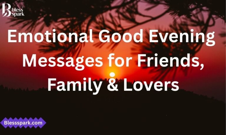 Best 200+ Emotional Good Evening Messages for Friends, Family & Lovers