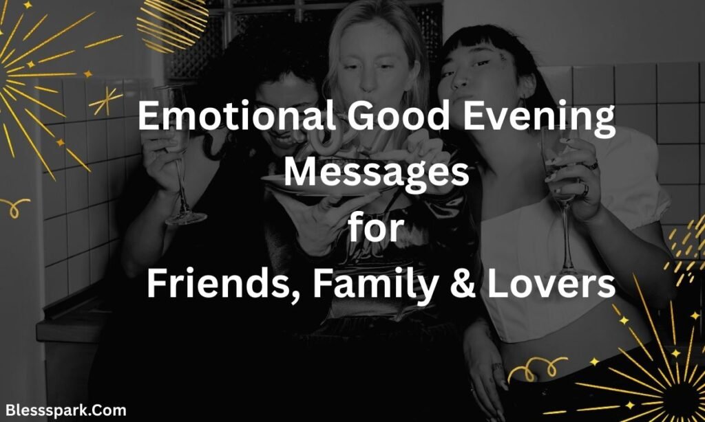 Emotional Good Evening Messages for Friends, Family & Lovers