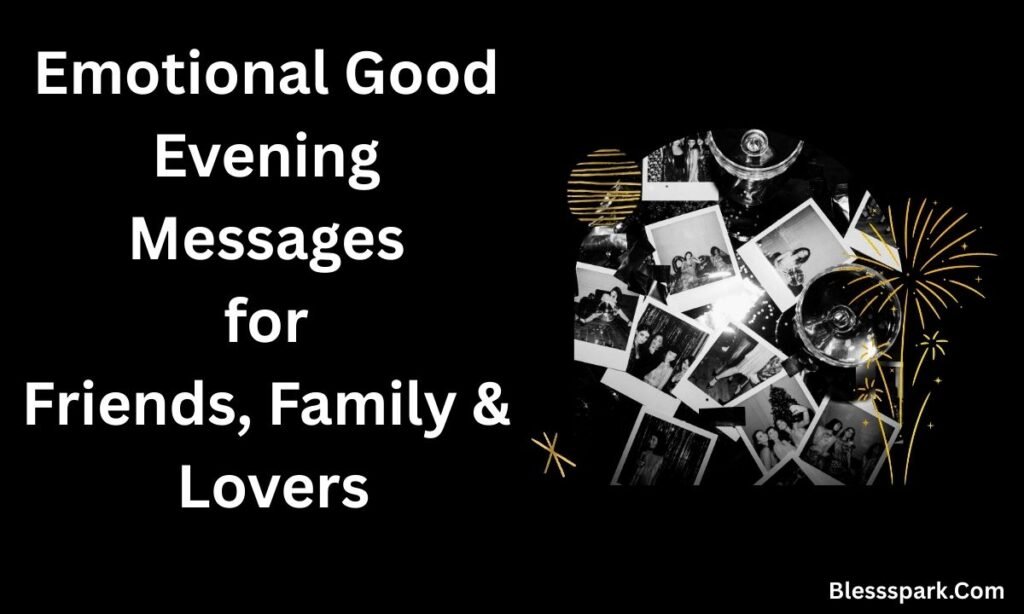 Emotional Good Evening Messages for Friends, Family & Lovers