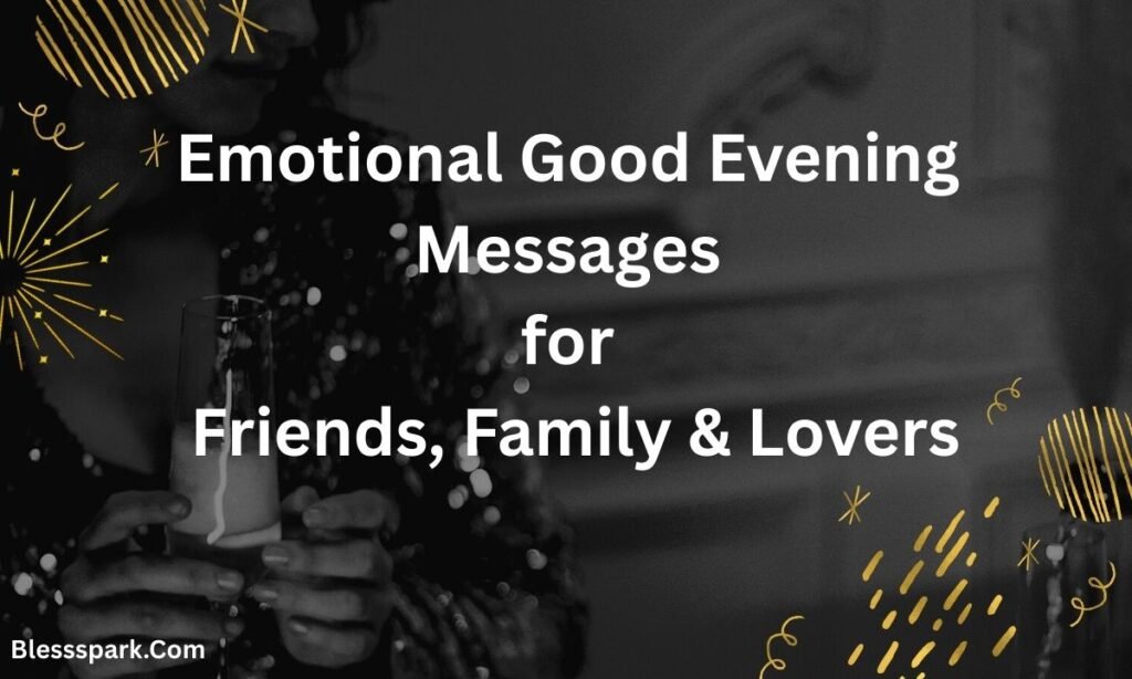 Emotional Good Evening Messages for Friends, Family & Lovers