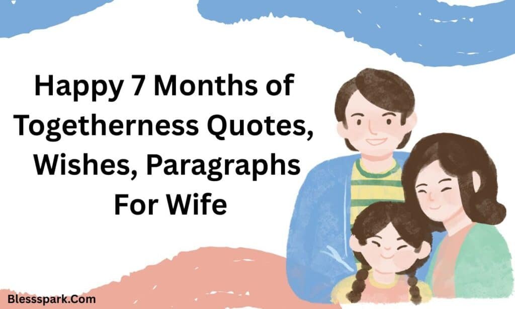 190+ Happy 7 Months of Togetherness Quotes, Wishes, Paragraphs