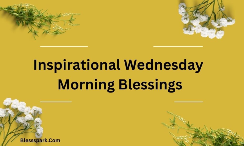 230+ Inspirational Good Morning Wednesday Blessings and Prayers