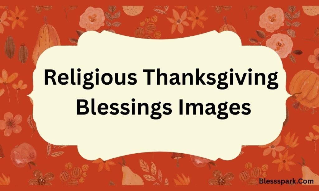 245+ Happy Thanksgiving Blessings Images for Family and Friends