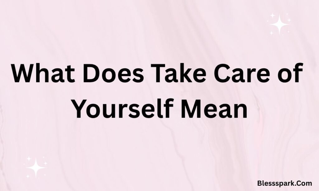 250+ Best Reply For Take Care of Yourself for Every Situation