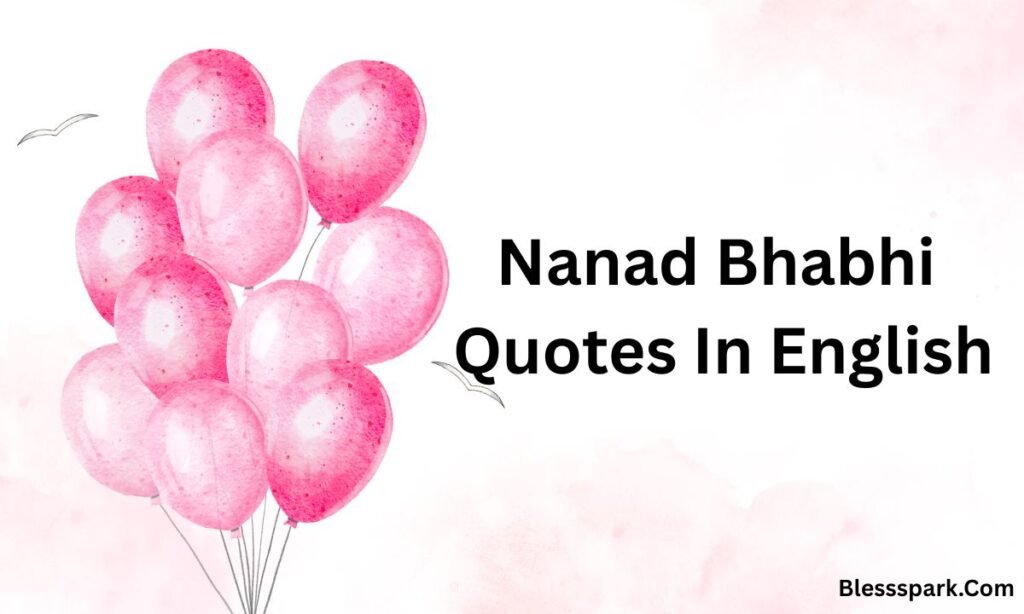 250+ Heartwarming Nanad Bhabhi Quotes for Instagram