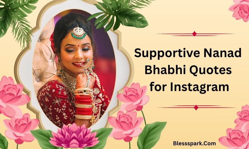 250+ Heartwarming Nanad Bhabhi Quotes for Instagram