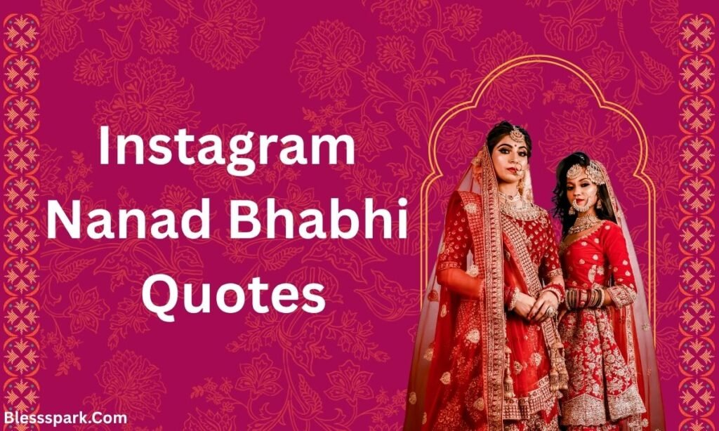 250+ Heartwarming Nanad Bhabhi Quotes for Instagram