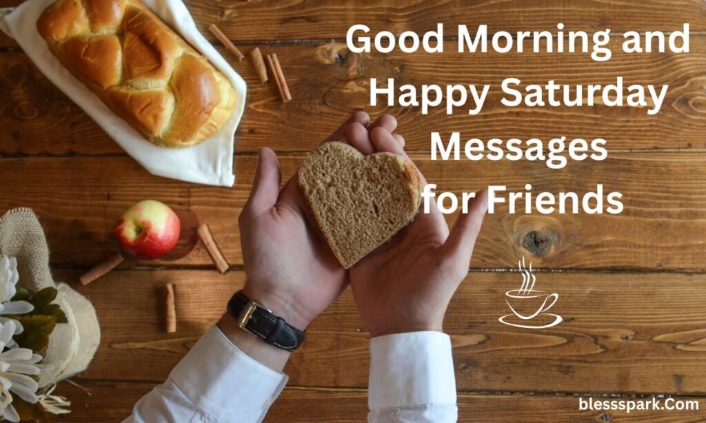 290+ Best Good Morning and Happy Saturday Messages to Loved Ones