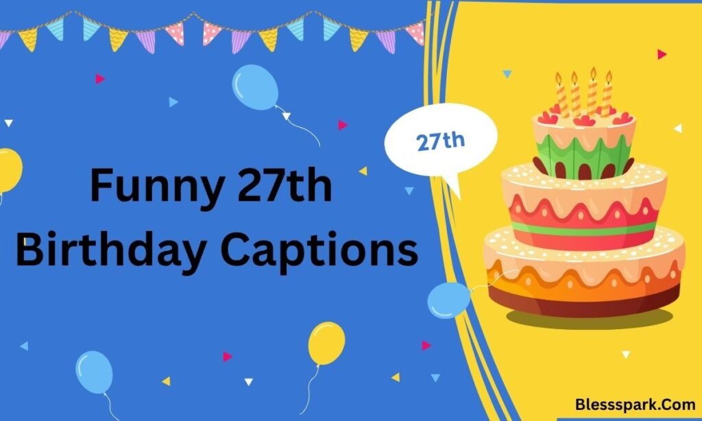 300+ 27th Birthday Captions For Instagram