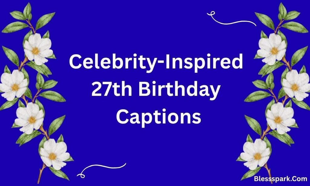 300+ 27th Birthday Captions For Instagram